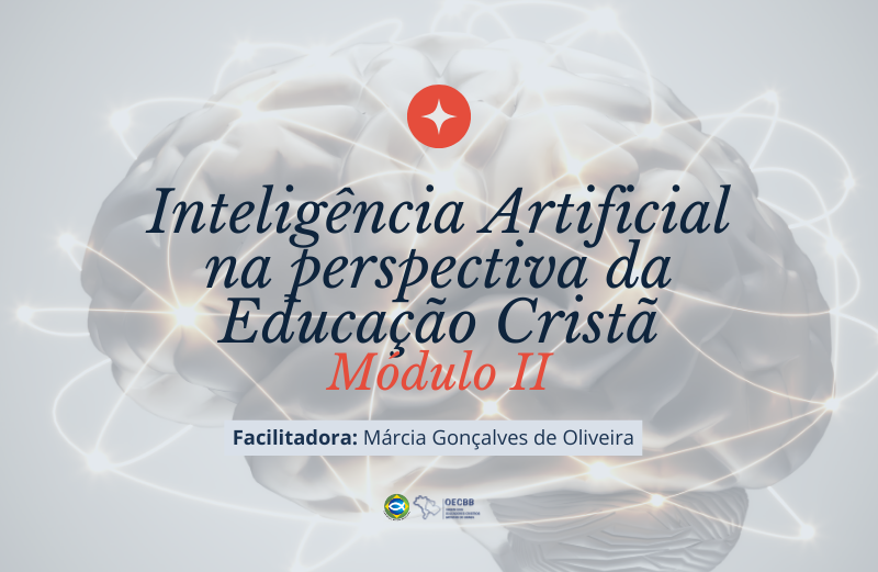 Inteligência Artificial na Perpectiva da Educação Cristã (Módulo II)
